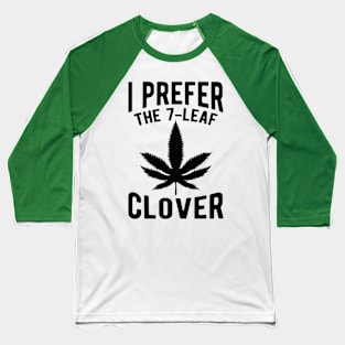 I Prefer The 7-Leaf Clover St. Patrick's Day Marijuana Baseball T-Shirt